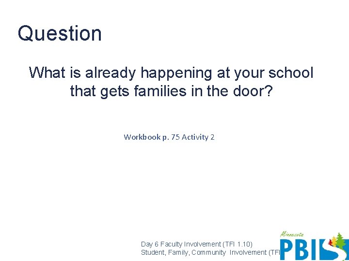Question What is already happening at your school that gets families in the door?