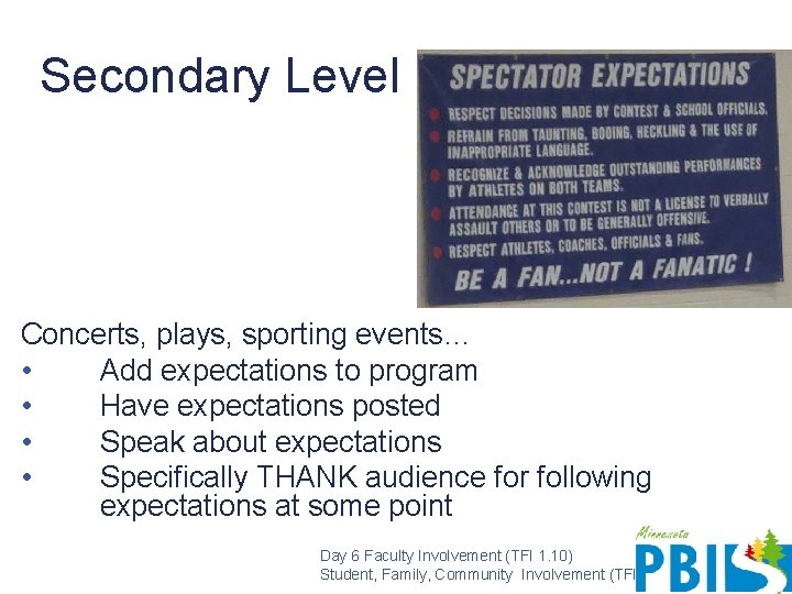 Secondary Level Concerts, plays, sporting events… • Add expectations to program • Have expectations