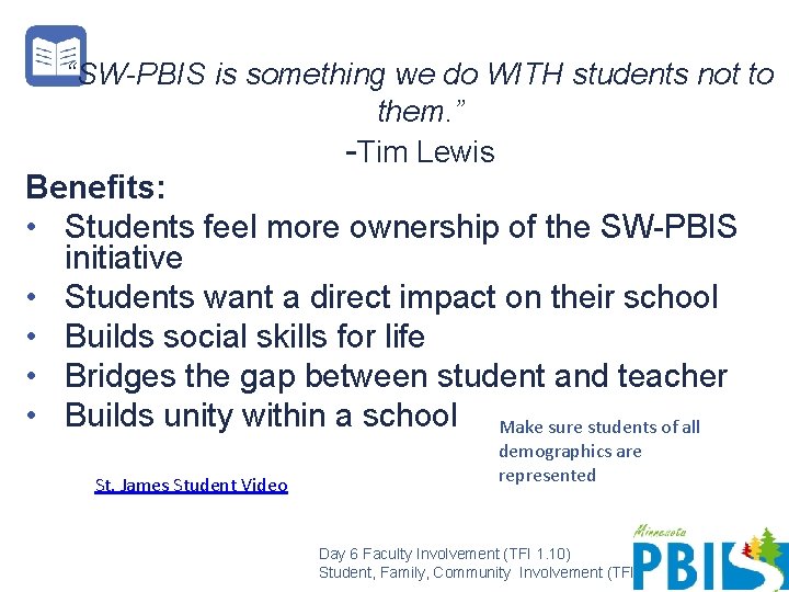 “SW-PBIS is something we do WITH students not to them. ” -Tim Lewis Benefits: