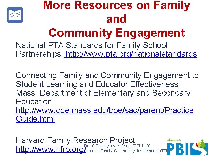 More Resources on Family and Community Engagement National PTA Standards for Family-School Partnerships, http: