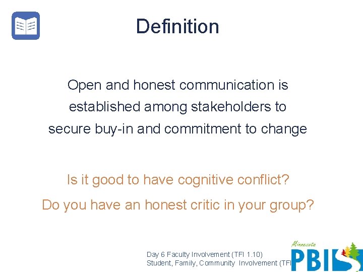 Definition Open and honest communication is established among stakeholders to secure buy-in and commitment