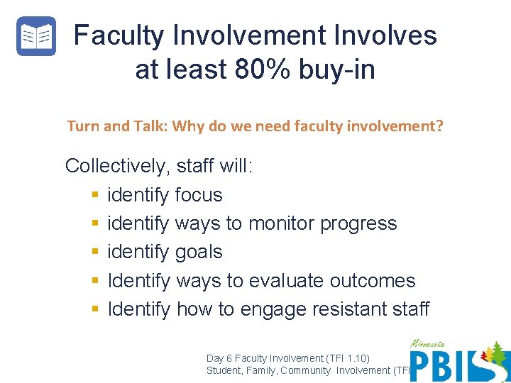 Faculty Involvement Involves at least 80% buy-in Turn and Talk: Why do we need