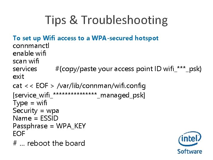 Tips & Troubleshooting To set up Wifi access to a WPA-secured hotspot connmanctl enable