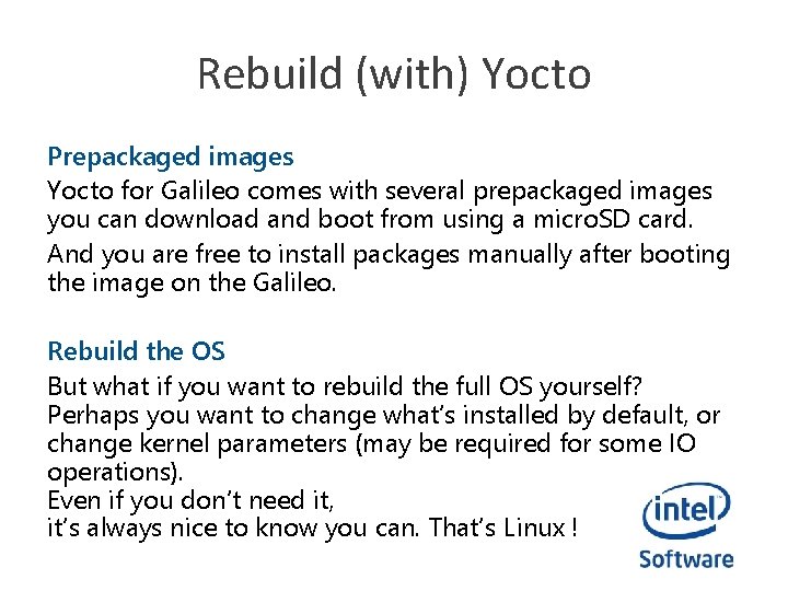Rebuild (with) Yocto Prepackaged images Yocto for Galileo comes with several prepackaged images you