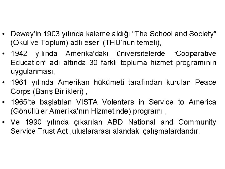  • Dewey’in 1903 yılında kaleme aldığı “The School and Society” (Okul ve Toplum)