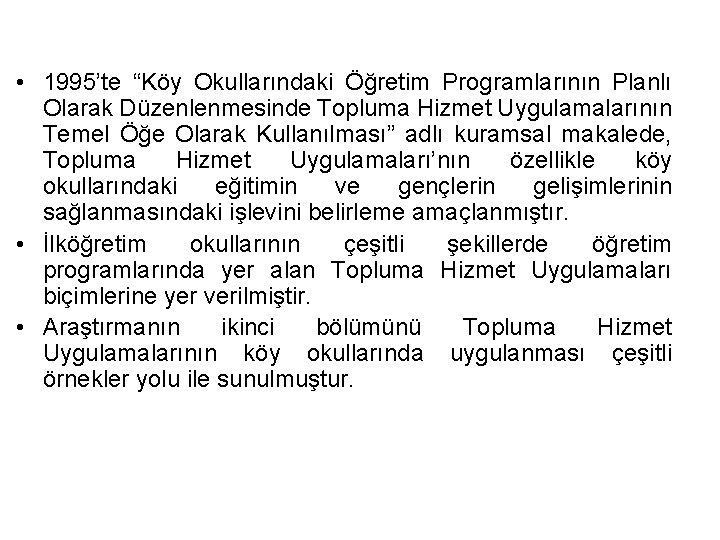  • 1995’te “Köy Okullarındaki Öğretim Programlarının Planlı Olarak Düzenlenmesinde Topluma Hizmet Uygulamalarının Temel