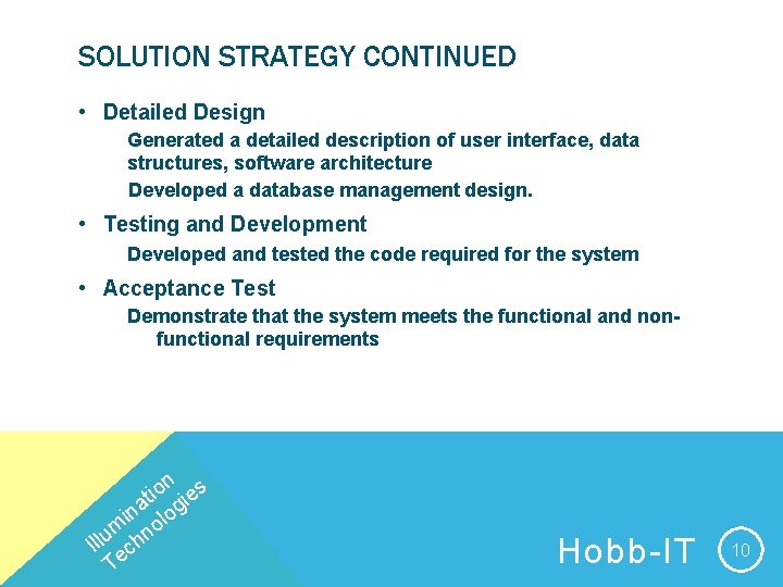 SOLUTION STRATEGY CONTINUED • Detailed Design Generated a detailed description of user interface, data