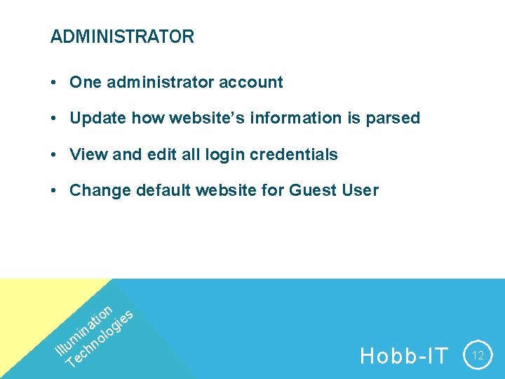 ADMINISTRATOR • One administrator account • Update how website’s information is parsed • View