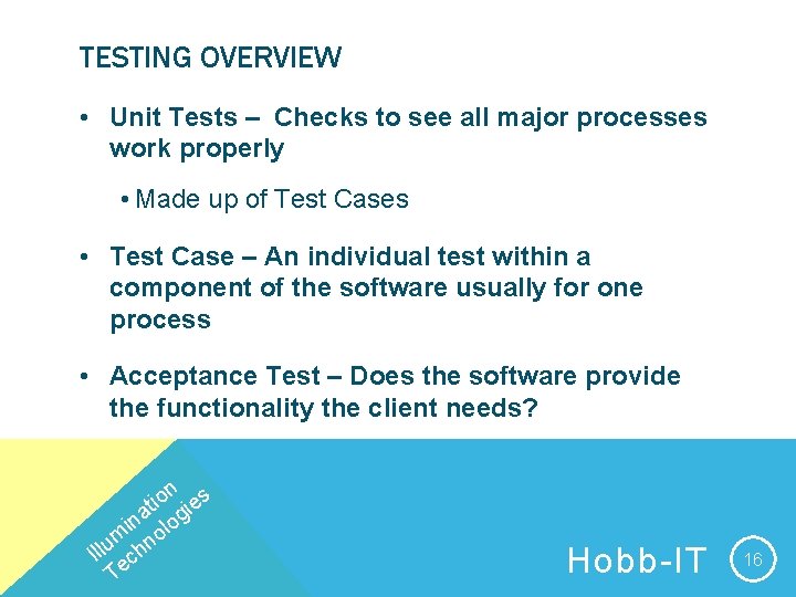TESTING OVERVIEW • Unit Tests – Checks to see all major processes work properly
