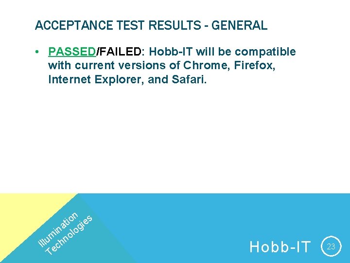 ACCEPTANCE TEST RESULTS - GENERAL • PASSED/FAILED: Hobb-IT will be compatible with current versions