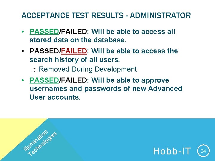 ACCEPTANCE TEST RESULTS - ADMINISTRATOR • PASSED/FAILED: Will be able to access all stored