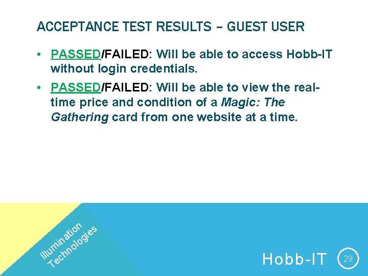 ACCEPTANCE TEST RESULTS – GUEST USER • PASSED/FAILED: Will be able to access Hobb-IT
