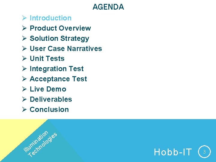 AGENDA Ø Ø Ø Ø Ø Introduction Product Overview Solution Strategy User Case Narratives