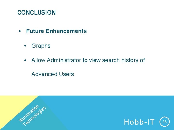 CONCLUSION • Future Enhancements • Graphs • Allow Administrator to view search history of