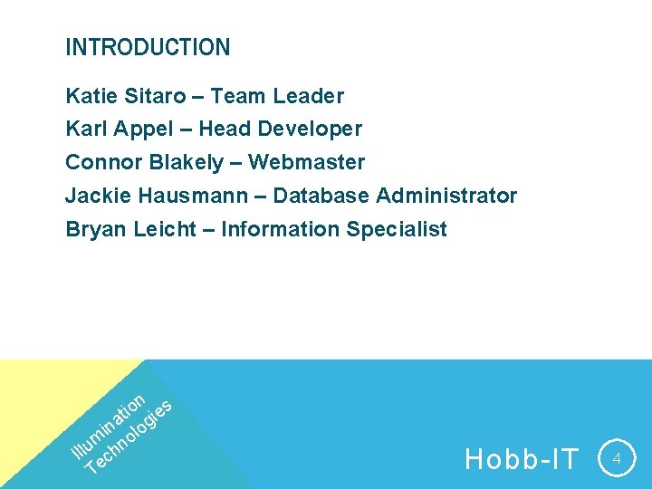 INTRODUCTION Katie Sitaro – Team Leader Karl Appel – Head Developer Connor Blakely –