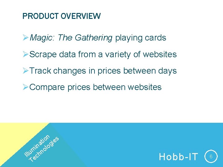 PRODUCT OVERVIEW ØMagic: The Gathering playing cards ØScrape data from a variety of websites