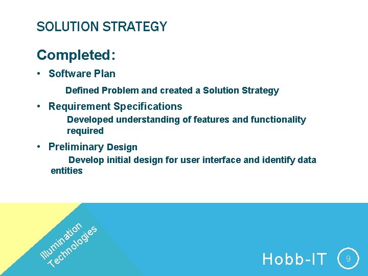 SOLUTION STRATEGY Completed: • Software Plan Defined Problem and created a Solution Strategy •