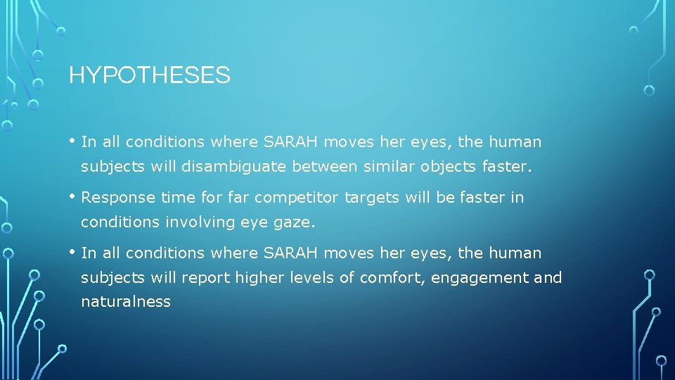 HYPOTHESES • In all conditions where SARAH moves her eyes, the human subjects will