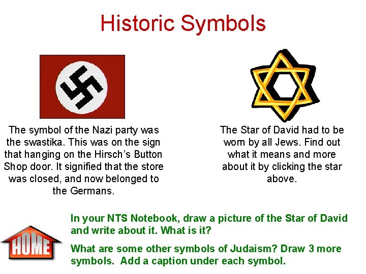 Historic Symbols The symbol of the Nazi party was the swastika. This was on