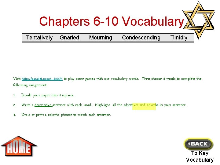 Chapters 6 -10 Vocabulary Tentatively Gnarled Mourning Condescending Timidly Visit http: //quizlet. com/_b 443