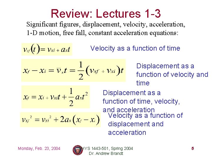 Review: Lectures 1 -3 Significant figures, displacement, velocity, acceleration, 1 -D motion, free fall,