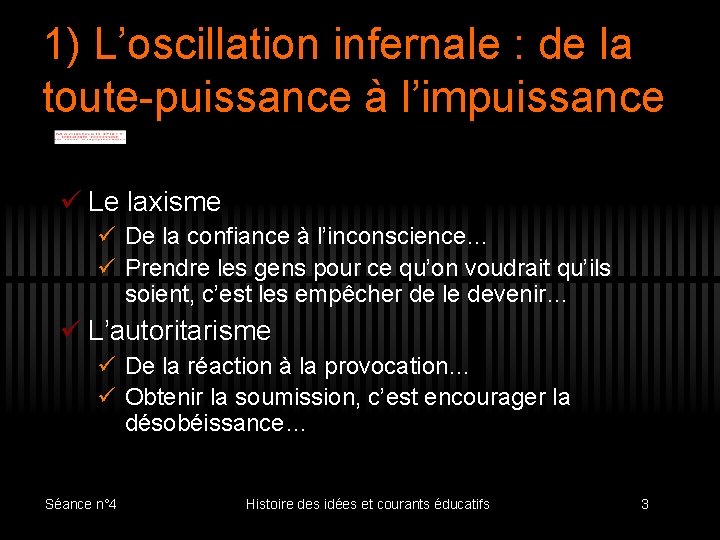 1) L’oscillation infernale : de la toute-puissance à l’impuissance ü Le laxisme ü De