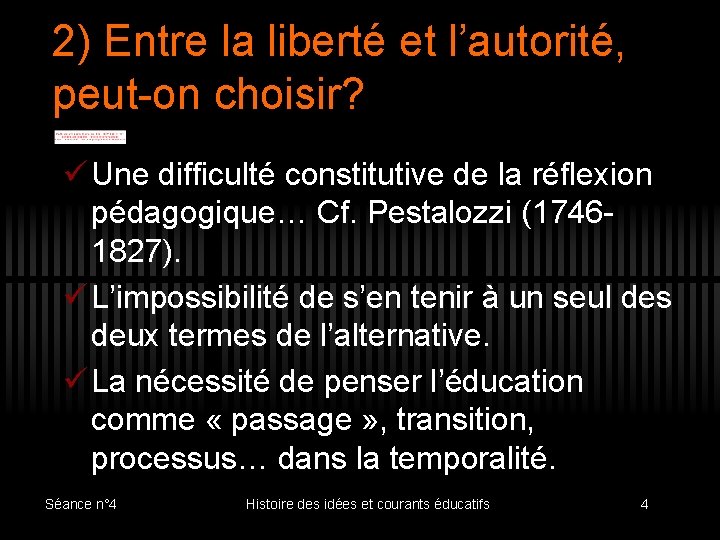 2) Entre la liberté et l’autorité, peut-on choisir? ü Une difficulté constitutive de la