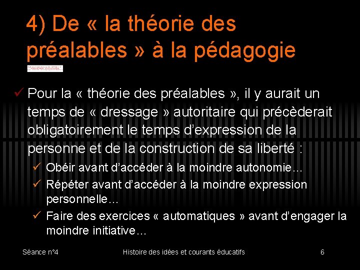 4) De « la théorie des préalables » à la pédagogie ü Pour la
