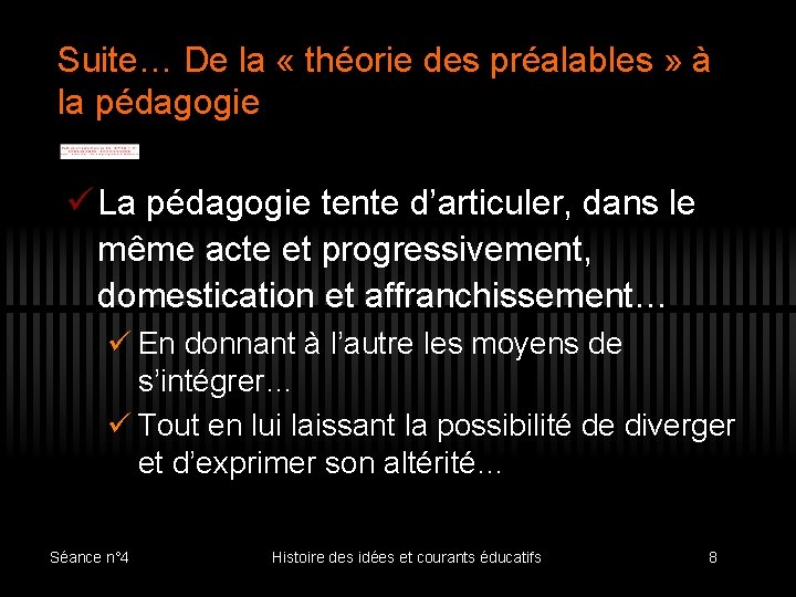 Suite… De la « théorie des préalables » à la pédagogie ü La pédagogie