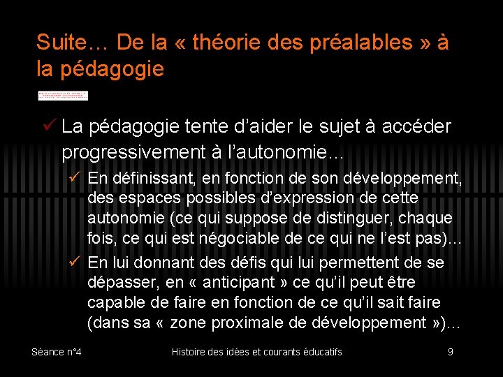 Suite… De la « théorie des préalables » à la pédagogie ü La pédagogie