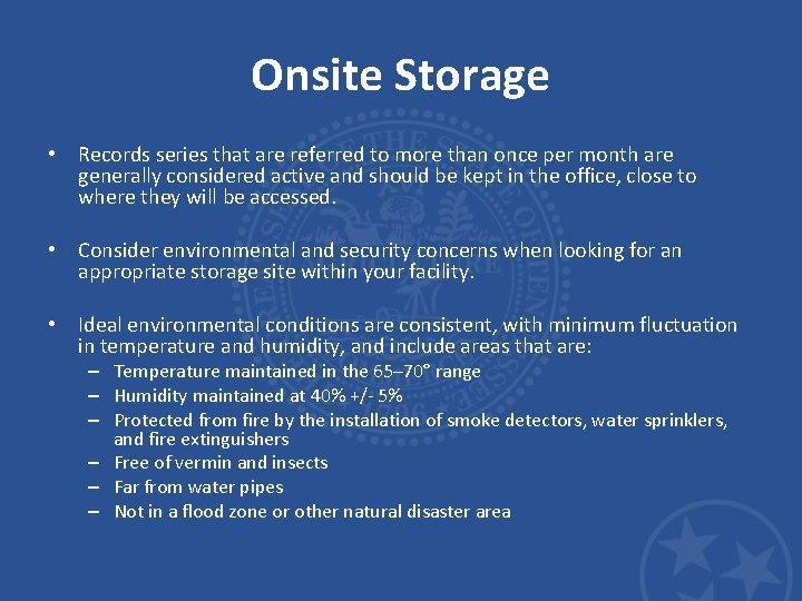 Onsite Storage • Records series that are referred to more than once per month
