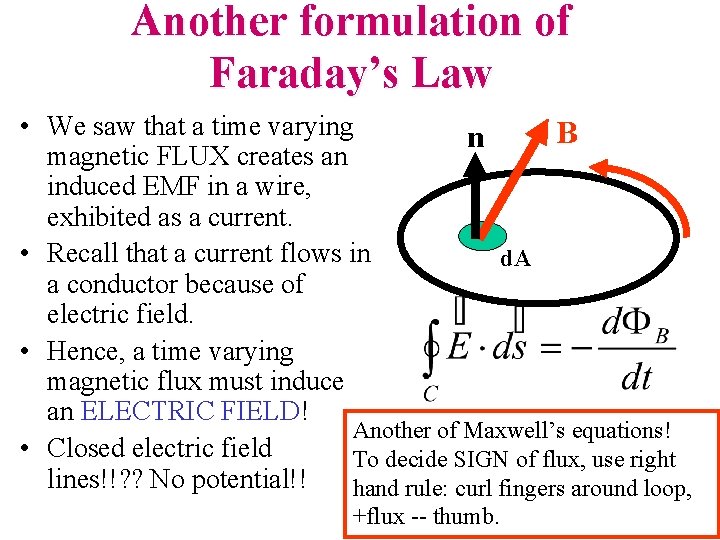 Another formulation of Faraday’s Law • We saw that a time varying B n