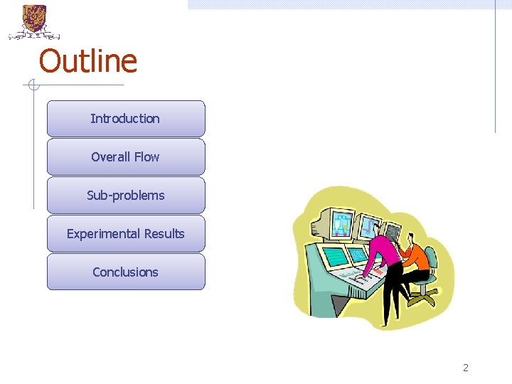 Outline Introduction Overall Flow Sub-problems Experimental Results Conclusions 2 