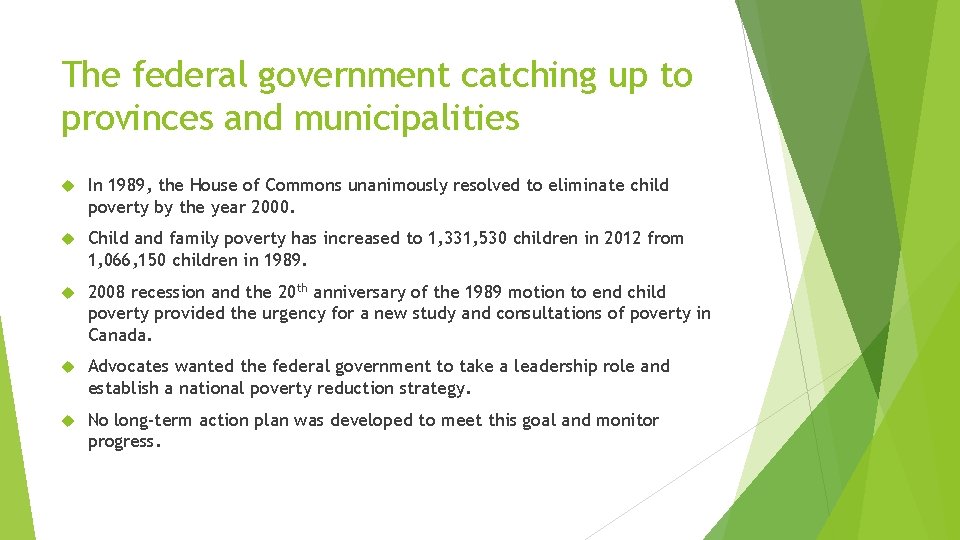 The federal government catching up to provinces and municipalities In 1989, the House of