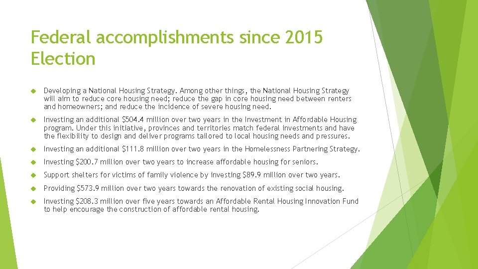 Federal accomplishments since 2015 Election Developing a National Housing Strategy. Among other things, the