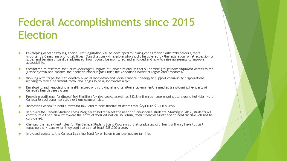 Federal Accomplishments since 2015 Election Developing accessibility legislation. This legislation will be developed following