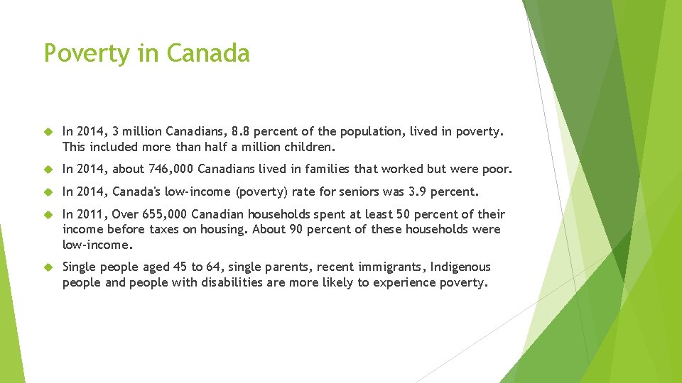Poverty in Canada In 2014, 3 million Canadians, 8. 8 percent of the population,