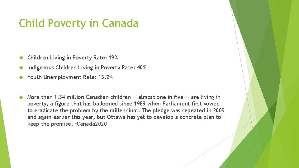 Child Poverty in Canada Children Living in Poverty Rate: 19% Indigenous Children Living in