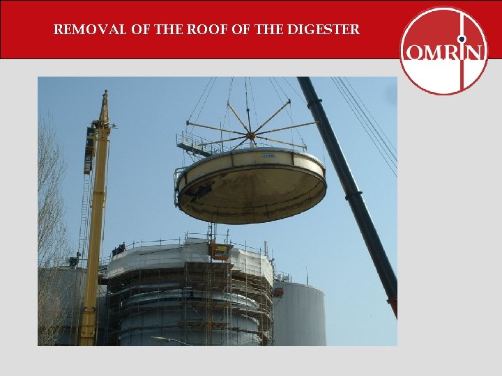 REMOVAL OF THE ROOF OF THE DIGESTER 