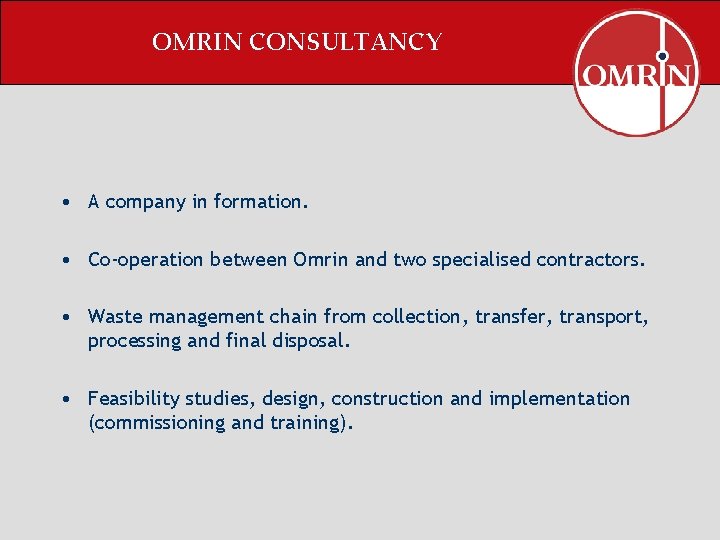 OMRIN CONSULTANCY • A company in formation. • Co-operation between Omrin and two specialised