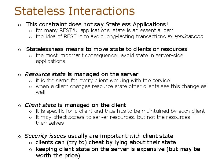 Stateless Interactions o This constraint does not say Stateless Applications! o for many RESTful