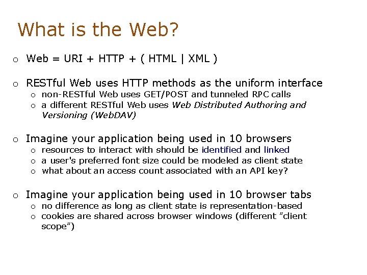 What is the Web? o Web = URI + HTTP + ( HTML |