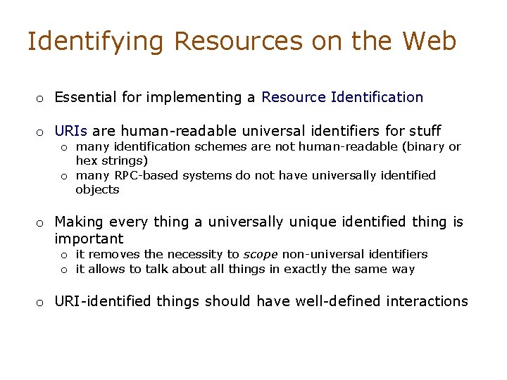 Identifying Resources on the Web o Essential for implementing a Resource Identification o URIs