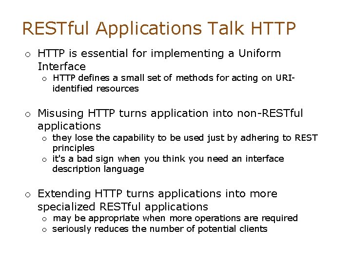 RESTful Applications Talk HTTP o HTTP is essential for implementing a Uniform Interface o