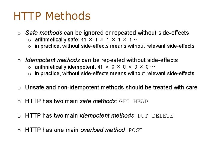 HTTP Methods o Safe methods can be ignored or repeated without side-effects o arithmetically