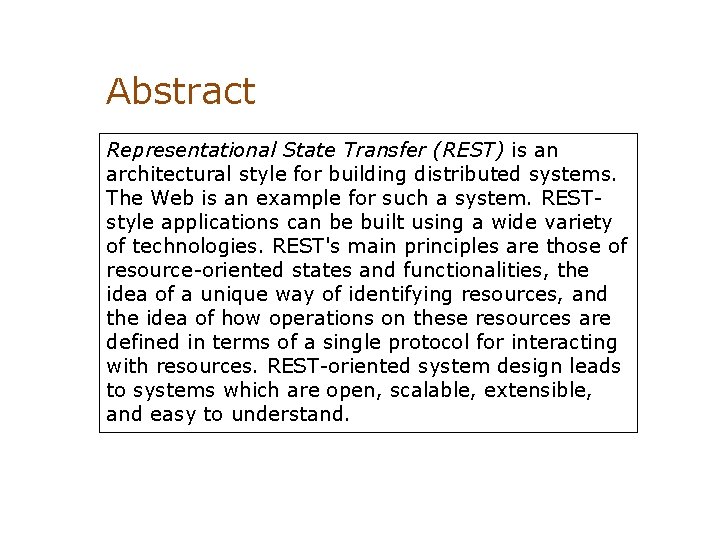 Abstract Representational State Transfer (REST) is an architectural style for building distributed systems. The