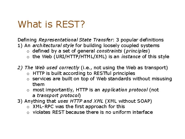 What is REST? Defining Representational State Transfer: 3 popular definitions 1) An architectural style