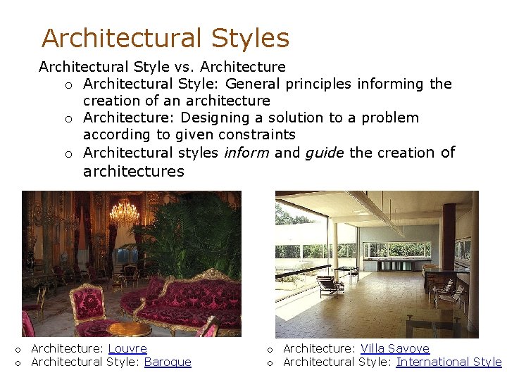 Architectural Styles Architectural Style vs. Architecture o Architectural Style: General principles informing the creation