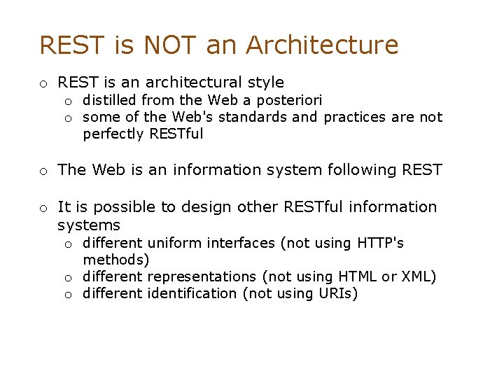 REST is NOT an Architecture o REST is an architectural style o distilled from