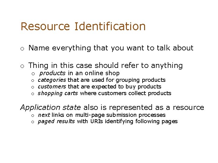 Resource Identification o Name everything that you want to talk about o Thing in